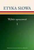 Filologia i językoznawstwo - UMCS Etyka słowa. Wybór opracowań. Tom 1 praca zbiorowa - miniaturka - grafika 1