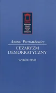 Historia Polski - Peretiatkowicz Antoni Cezaryzm demokratyczny - miniaturka - grafika 1