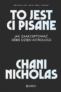 To Jest Ci Pisane Jak Zaakceptować Siebie Dzięki Astrologii Chani Nicholas - Ezoteryka - miniaturka - grafika 1