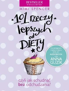 101 rzeczy lepszych od diety, czyli jak schudnąć bez odchudzania? - Moda i uroda - miniaturka - grafika 1