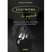 Psychologia - Dzieciństwo do poprawki. Uwolnij się od cienia rodziców, energetycznych wampirów - miniaturka - grafika 1