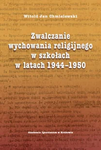 Jan Chmielewski Witold Zwalczanie wychowania religijnego w szkołach w latach 1944-1950 - Archeologia - miniaturka - grafika 2