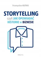 Marketing - Storytelling, czyli jak opowiadać historie w biznesie - Przemysław Kutnyj - miniaturka - grafika 1