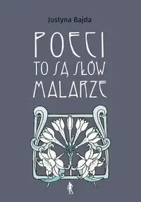 Poeci to są słów malarze - Justyna Bajda - Pomoce naukowe - miniaturka - grafika 1
