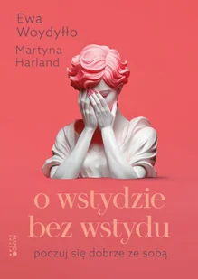 O wstydzie bez wstydu. Poczuj się dobrze ze sobą - Psychologia - miniaturka - grafika 1