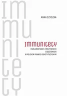 Polityka i politologia - Szyszka Anna Immunitety parlamentarny, prezydencki i sędziowski w polskim prawie konstytucyjnym - miniaturka - grafika 1