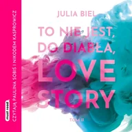 Audiobooki dla dzieci i młodzieży - To nie jest, do diabła, love story! Tom 2 - miniaturka - grafika 1