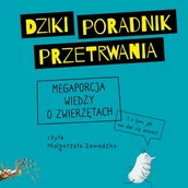 Audiobooki dla dzieci i młodzieży - Dziki poradnik przetrwania. Megaporcja wiedzy o zwierzętach - miniaturka - grafika 1