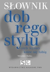 Wydawnictwo Naukowe PWN Słownik dobrego stylu - Mirosław Bańko - Słowniki języków obcych - miniaturka - grafika 1