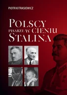 Biografie i autobiografie - Polscy pisarze w cieniu Stalina Nowa - miniaturka - grafika 1