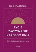 E-booki - nauka - Życie zaczyna się każdego dnia. 366 refleksji, żeby być tu i teraz - miniaturka - grafika 1