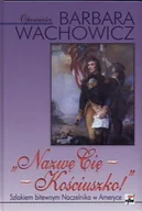 Wywiady - Nazwę Cię "Kościuszko"! - miniaturka - grafika 1