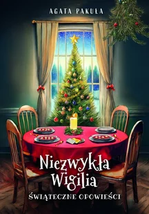 Niezwykła Wigilia - Opowiadania Niezwykła Wigilia - Opowiadania - miniaturka - grafika 1
