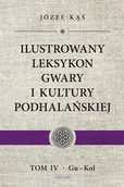 Encyklopedie i leksykony - Astraia Ilustrowany leksykon gwary i kultury podhalańskiej, tom IV, Gu-Kol Józef Kąś - miniaturka - grafika 1