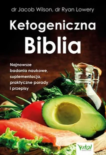 Ketogeniczna Biblia. Najnowsze badania naukowe, suplementacja, praktyczne porady i przepisy - dr Jacob Wilson - ebook - E-booki - nauka - miniaturka - grafika 1