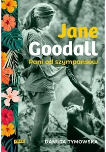 Jane Goodall. Pani od szympansów - Biografie i autobiografie - miniaturka - grafika 2
