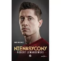 Agora Nienasycony. Robert Lewandowski - Paweł Wilkowicz - Biografie i autobiografie - miniaturka - grafika 2