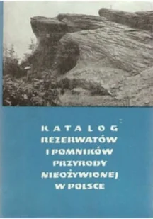 Katalog rezerwatów i pomników przyrody nieożywionej w Polsce - Książki o kulturze i sztuce - miniaturka - grafika 1
