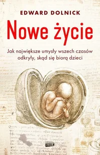 Nowe życie. Jak największe umysły wszechczasów odkryły skąd się biorą dzieci - Felietony i reportaże - miniaturka - grafika 3