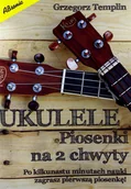 Książki o muzyce - Książka Ukulele - Piosenki na 2 chwyty/ABSONIC - miniaturka - grafika 1