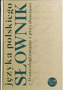 Arti Ewa Dereń, Tomasz Nowak, Edward Polański Słownik języka polskiego z frazeologizmami i przysłowiami - Słowniki języka polskiego - miniaturka - grafika 2