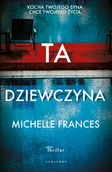 Thrillery - Ta dziewczyna - Michelle Frances - książka - miniaturka - grafika 1