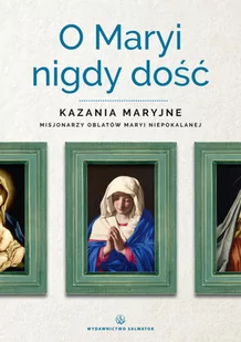 O Maryi nigdy dość. Kazania Maryjne Misjonarzy Oblatów Maryi Niepokalanej - SEBASTIAN WIŚNIEWSKI - Książki religijne obcojęzyczne - miniaturka - grafika 2