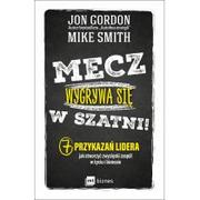 Poradniki psychologiczne - MT Biznes Mecz wygrywa się w szatni - Jon Gordon - miniaturka - grafika 1