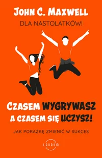 Czasem wygrywasz a czasem się uczysz! Dla nastolatków Nowa - Psychologia - miniaturka - grafika 2