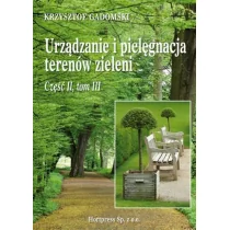 Urządzanie i pielęgnacja terenów zieleni. Podręcznik Część 2. Tom 3. - Krzysztof Gadomski - Podręczniki dla liceum Urządzanie i pielęgnacja terenów zieleni. Podręcznik Część 2. Tom 3. - Krzysztof Gadomski - Podręczniki dla liceum - miniaturka - grafika 1