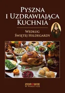 E-booki - kuchnia i diety - Pyszna i Uzdrawiająca Kuchnia Według Świętej Hildegardy - miniaturka - grafika 1