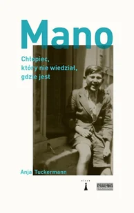 Nisza Mano. Chłopiec, który nie widział, gdzie jest - Tuckermann Anja - Biografie i autobiografie - miniaturka - grafika 2