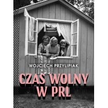 MUZA Czas wolny w PRL - Wojciech Przylipiak - Felietony i reportaże - miniaturka - grafika 3