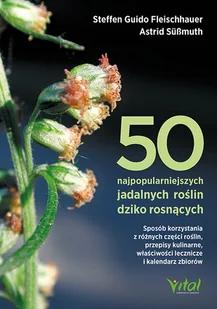 Wydawnictwo Vital 50 najpopularniejszych roślin dziko rosnących - Diety, zdrowe żywienie - miniaturka - grafika 1