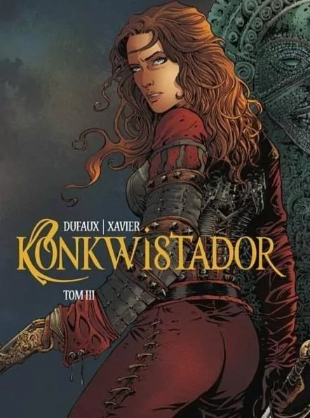 KONKWISTADOR T.3 - JEAN DUFAUX, PHILIPPE XAVIER