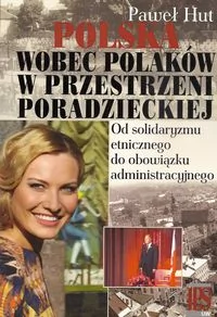 Polska wobec Polaków w przestrzeni poradzieckiej - Paweł Hut - Filozofia i socjologia - miniaturka - grafika 2