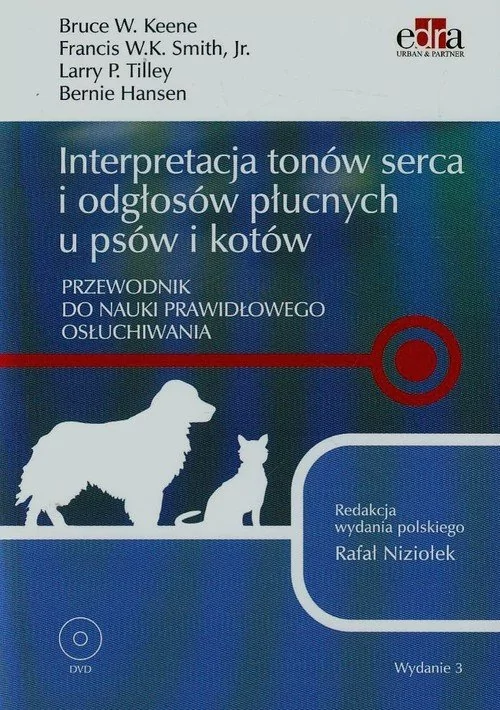 Interpretacja tonów serca i odgłosów płucnych u psów i kotów + DVD - Keene Bruce W., Smith Francis W.K., Tilley Larry P.