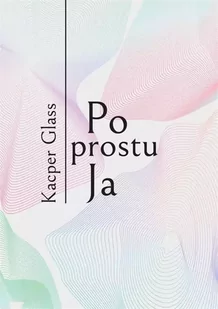 Po prostu Ja - Poezja - miniaturka - grafika 1