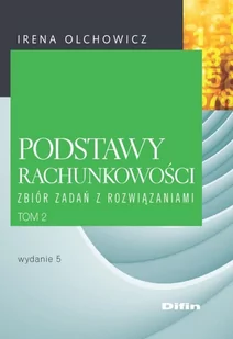 Podstawy rachunkowości Zbiór zadań z rozwiązaniami - Irena Olchowicz - Finanse, księgowość, bankowość - miniaturka - grafika 1