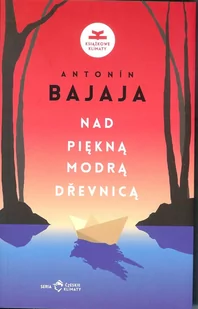 Książkowe Klimaty Nad piękną, modrą Dřevnicą Antonín Bajaja - Pamiętniki, dzienniki, listy - miniaturka - grafika 1