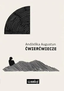 Ćwierćwiecze - Andżelika Augustyn - Poezja - miniaturka - grafika 1