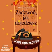 Audiobooki - literatura popularnonaukowa - Zadzwoń, jak dojedziesz Jakub Bączykowski - miniaturka - grafika 1