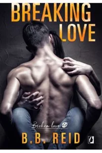 Wydawnictwo Kobiece Breaking love. Cykl Broken love. Tom 4 LIT-42282 - Romanse - miniaturka - grafika 2
