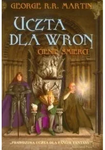 Cienie śmierci. Uczta dla wron. Część 1. Pieśń Lodu i Ognia. Tom 4 - Fantasy - miniaturka - grafika 2