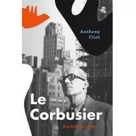 Felietony i reportaże - W.A.B. GW Foksal Le Corbusier. Architekt jutra - ANTHONY FLINT - miniaturka - grafika 1