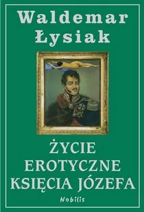Nobilis Życie erotyczne księcia Józefa - Waldemar Łysiak - Książki o kulturze i sztuce - miniaturka - grafika 1