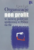 Filozofia i socjologia - Organizacje non profit w nowej polityce społecznej w Polsce na tle europejskim - Ewa Leś - miniaturka - grafika 1
