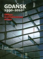 Książki o kulturze i sztuce - Gdańsk 1990 - 2010 Oblicza architektoniczne miasta - miniaturka - grafika 1