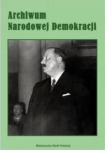 Capital Archiwum Narodowej Demokracji t,2 - odbierz ZA DARMO w jednej z ponad 30 księgarń! - Historia Polski - miniaturka - grafika 1