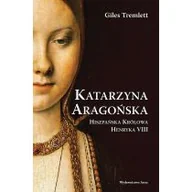 Biografie i autobiografie - Katarzyna Aragońska. Hiszpańska Królowa Henryka VIII - miniaturka - grafika 1